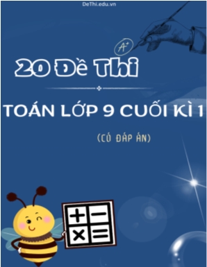 Bộ 20 Đề thi Toán Lớp 9 cuối kì 1 (Có đáp án)